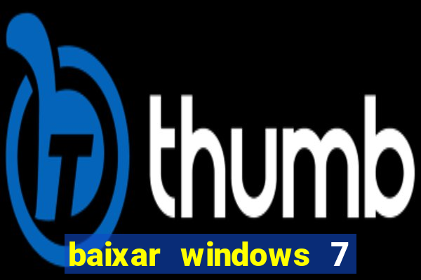 baixar windows 7 ultimate 64 bits com todos os drivers